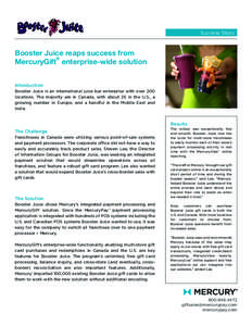 Success Story  Booster Juice reaps success from ® MercuryGift enterprise-wide solution Introduction