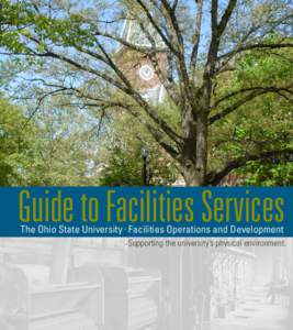 Guide to Facilities Services The Ohio State University Facilities Operations and Development • Supporting the university’s physical environment.