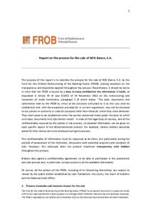 1  Report on the process for the sale of NCG Banco, S.A. The purpose of this report is to describe the process for the sale of NCG Banco, S.A. by the Fund for the Orderly Restructuring of the Banking Sector (FROB), placi