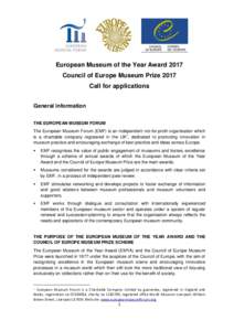 European Museum of the Year Award 2017 Council of Europe Museum Prize 2017 Call for applications General information THE EUROPEAN MUSEUM FORUM The European Museum Forum (EMF) is an independent not-for-profit organisation