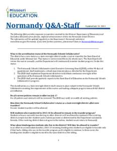 Normandy Q&A-Staff  Updated July 24, 2014 The following Q&A provides responses to questions received by the Missouri Department of Elementary and Secondary Education from faculty, staff and administrators within the Norm