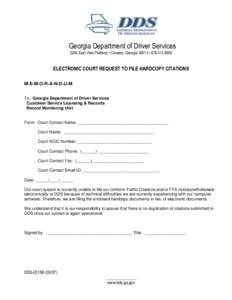 Georgia Department of Driver Services 2206 East View Parkway • Conyers, Georgia 30013 • [removed]ELECTRONIC COURT REQUEST TO FILE HARDCOPY CITATIONS M-E-M-O-R-A-N-D-U-M To: Georgia Department of Driver Services