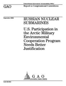 GAORussian Nuclear Submarines: U.S. Participation in the Arctic Military Environmental Cooperation Program Needs Better Justification