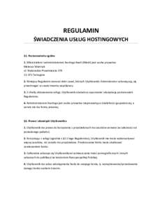 REGULAMIN ŚWIADCZENIA USŁUG HOSTINGOWYCH §1. Postanowienia ogólne 1. Właścicielem i administratorem hostingu KeeX (iWebt) jest osoba prywatna: Mateusz Wiatrzyk ul. Krakowskie Przedmieście 37A