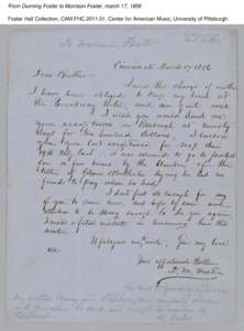 From Dunning Foster to Morrison Foster, march 17, 1856 Foster Hall Collection, CAM.FHC[removed], Center for American Music, University of Pittsburgh. From Dunning Foster to Morrison Foster, march 17, 1856 Foster Hall Col