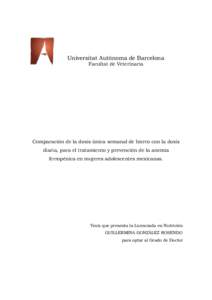 Universitat Autònoma de Barcelona Facultat de Veterinaria Comparación de la dosis única semanal de hierro con la dosis diaria, para el tratamiento y prevención de la anemia ferropénica en mujeres adolescentes mexica