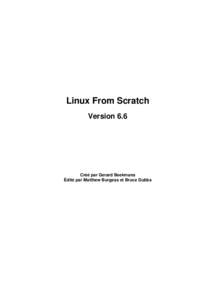Linux From Scratch Version 6.6 Créé par Gerard Beekmans Édité par Matthew Burgess et Bruce Dubbs