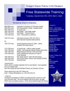 Oregon State Police CJIS Division  Free Statewide Training Tuesday, September 9th, 2014 8am—5pm  Tentative Event Itinerary: