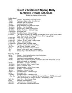 Street Vibrations® Spring Rally Tentative Events Schedule Subject to change without notice Friday, June 5 9a-6p: Chester’s Reno Harley open for business