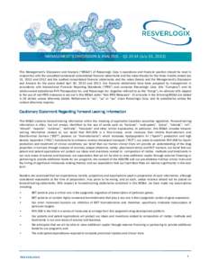 MANAGEMENT’S DISCUSSION & ANALYSIS – Q1[removed]July 31, [removed]This Management’s Discussion and Analysis (“MD&A”) of Resverlogix Corp.’s operations and financial position should be read in conjunction with the