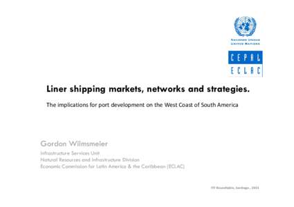 Liner shipping markets, networks and strategies. Th i li ti The implications for port development on the West Coast of South America f td l t