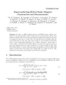 AGS/RHIC/SN #80  Superconducting Helical Snake Magnets: Construction and Measurements1 W. W. MacKaya, M. Anerellaa, E. Courant,a, J. Escalliera, W. Fischera , G. Ganetisa, A. Ghosha , R. Guptaa, A. Jaina, E. Kellya, A. L