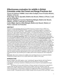 Effectiveness evaluation for wildlife in British Columbia under the Forest and Range Practices Act Wayne R. Erickson, Wildlife Conservation Ecologist, Forest Practices Branch, Ministry of Forests Kathy Paige, Species Spe