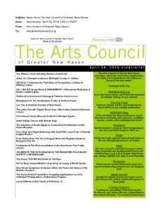 Subject: News	
  from	
  The	
  Arts	
  Council	
  of	
  Greater	
  New	
  Haven Date: Wednesday,	
  April	
  16,	
  2014	
  1:48:52	
  PM	
  ET From: To:  Arts	
  Council	
  of	
  Greater	
  New	
  Ha