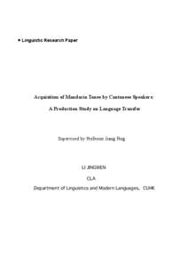 ● Linguistic Research Paper  Acquisition of Mandarin Tones by Cantonese Speakers: A Production Study on Language Transfer  Supervised by Professor Jiang Ping