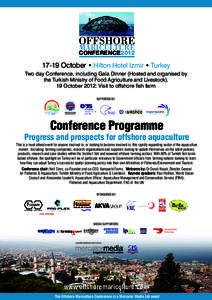 OFFSHORE MARICULTURE CONFERENCE2012October • Hilton Hotel Izmir • Turkey Two day Conference, including Gala Dinner (Hosted and organised by
