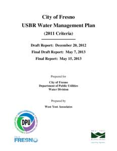 City of Fresno USBR Water Management Plan[removed]Criteria) Draft Report: December 20, 2012 Final Draft Report: May 7, 2013 Final Report: May 15, 2013