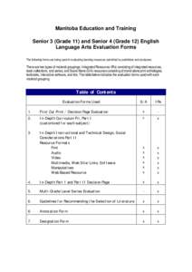 Manitoba Education and Training Senior 3 (Grade 11) and Senior 4 (Grade 12) English Language Arts Evaluation Forms The following forms are being used in evaluating learning resources submitted by publishers and producers