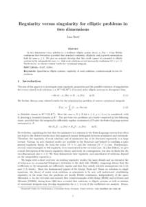 Regularity versus singularity for elliptic problems in two dimensions Lisa Beck∗ Abstract In two dimensions every solution to a nonlinear elliptic system div a(·, u, Du) = 0 has H¨