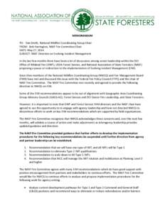 MEMORANDUM TO: Dan Smith, National Wildfire Coordinating Group Chair FROM: Bob Harrington, NASF Fire Committee Chair DATE: May 27, 2014 SUBJECT: NASF Direction on Evolving Incident Management In the last few months there
