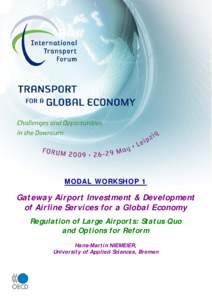 MODAL WORKSHOP 1  Gateway Airport Investment & Development of Airline Services for a Global Economy Regulation of Large Airports: Status Quo and Options for Reform