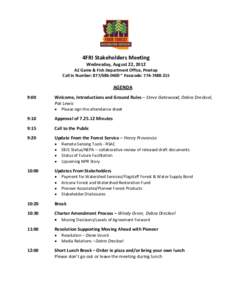 4FRI Stakeholders Meeting Wednesday, August 22, 2012 AZ Game & Fish Department Office, Pinetop Call In Number: [removed] ~ Passcode: [removed]AGENDA