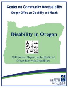 Center on Community Accessibility Oregon Office on Disability and Health Disability in Oregon[removed]Annual Report on the Health of