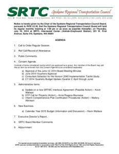 Notice is hereby given by the Chair of the Spokane Regional Transportation Council Board, pursuant to RCW 42.30, that the Spokane Regional Transportation Council Board will hold its regular monthly meeting at 1:00 pm or 