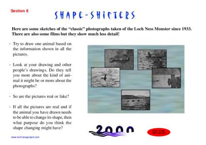Section 8  Here are some sketches of the “classic” photographs taken of the Loch Ness Monster sinceThere are also some films but they show much less detail! · Try to draw one animal based on the information s