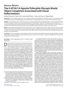 ARCHIVAL REPORTS  The 5-HT2A/1A Agonist Psilocybin Disrupts Modal Object Completion Associated with Visual Hallucinations Michael Kometer, B. Rael Cahn, David Andel, Olivia L. Carter, and Franz X. Vollenweider