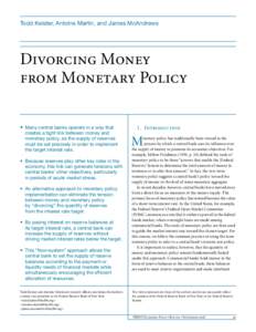 Todd Keister, Antoine Martin, and James McAndrews  Divorcing Money from Monetary Policy • Many central banks operate in a way that creates a tight link between money and