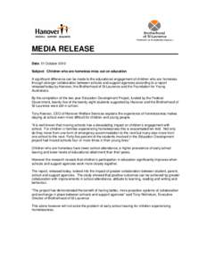 MEDIA RELEASE Date: 21 October 2010 Subject: Children who are homeless miss out on education A significant difference can be made to the educational engagement of children who are homeless through stronger collaboration 