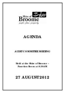 AGENDA AUDIT COMMITTEE MEETING Held at the Shire of Broome – Function Room at 9.30AM