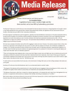 24 July 2014 Attention: General reporters and Political reporters For Immediate Release Legislation leaves water workers high and dry Some workers set to lose 80% of redundancy provisions