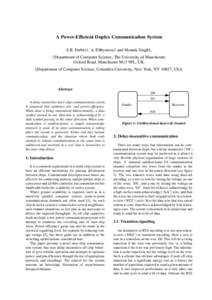 A Power-Efficient Duplex Communication System S.B. Furber†, A. Efthymiou† and Montek Singh‡, †Department of Computer Science, The University of Manchester, Oxford Road, Manchester M13 9PL, UK. ‡Department of Co