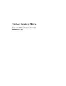 The Law Society of Alberta Non-consolidated Financial Statements October 31, 2011 February 2, 2012 Independent Auditor’s Report