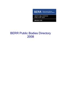 BERR PUBLIC BODIES DIRECTORY 2008 URN[removed]BERR Public Bodies Directory 2008