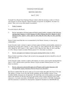 TONOPAH TOWN BOARD MEETING MINUTES June 27, 2012 Tonopah Town Board Vice Chairman Horace Carlyle called the meeting to order at 7:04 pm. Also present was Javier Gonzalez. Duane Downing was present via telephone. Jon Zane