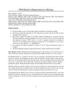 TPSS Board of Representatives Meeting Date: October 27, 2013 Time and Place: 6:00pm, TP Store Community Room Present: Tanya Whorton (TW), Emily Townsend, (ET), Ken Firestone (KF), Dan Robinson (DR), Bill Rodgers (BR), Ka
