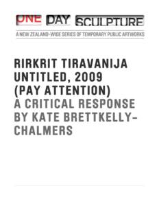 RIRKRIT TIRAVANIJA UNTITLED, 2009 (PAY ATTENTION) A CRITICAL RESPONSE BY KATE BRETTKELLYCHALMERS