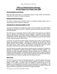 Office of Administrative Hearings  Office of Administrative Hearings Annual Report For Fiscal Year 2006 Wyoming Quality of Life Result: Wyoming State Government is a responsible steward of State assets and effectively