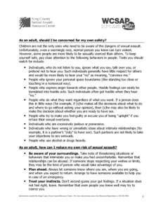 As an adult, should I be concerned for my own safety? Children are not the only ones who need to be aware of the dangers of sexual assault. Unfortunately, even a seemingly nice, normal person you know can turn violent. H