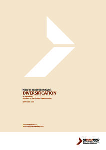 “HOW WE INVEST” WHITE PAPER  DIVERSIFICATION By Joe Cheung, Guardians of New Zealand Superannuation SEPTEMBER 2014