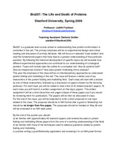 Bio207: The Life and Death of Proteins Stanford University, Spring 2009 Professor: Judith Frydman [removed] Teaching Assistant: Stefanie Duttler [removed]