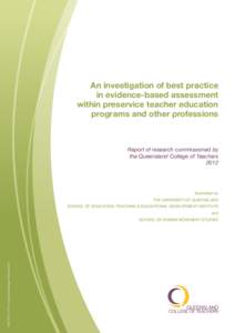 An investigation of best practice in evidence-based assessment within preservice teacher education programs and other professions  0235 | ST07 | 0511 | © Queensland College of Teachers 2011