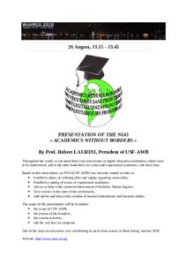 26 August, PRESENTATION OF THE NGO « ACADEMICS WITHOUT BORDERS » By Prof. Robert LAURINI, President of USF-AWB Throughout the world, in one hand there exist universities or higher education institutions 