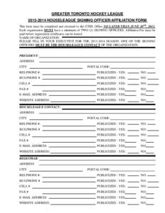 GREATER TORONTO HOCKEY LEAGUE[removed]HOUSELEAGUE SIGNING OFFICER/AFFILIATION FORM This form must be completed and returned to the GTHL Office NO LATER THAN JUNE 30TH, 2013. Each organization MUST have a minimum of TWO