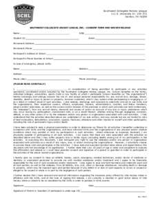 Southwest Collegiate Hockey League 111 E. University DrDenton, TXSOUTHWEST COLLEGIATE HOCKEY LEAGUE, INC. - CONSENT FORM AND WAIVER RELEASE Name: