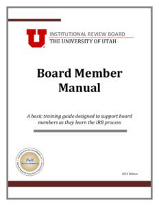 INSTITUTIONAL REVIEW BOARD THE UNIVERSITY OF UTAH Board Member Manual A basic training guide designed to support board