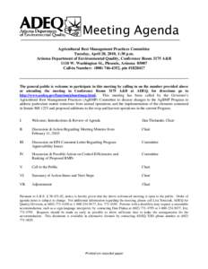 Meeting Agenda Agricultural Best Management Practices Committee Tuesday, April 20, 2010, 1:30 p.m. Arizona Department of Environmental Quality, Conference Room 3175 A&B 1110 W. Washington St., Phoenix, Arizona[removed]Call